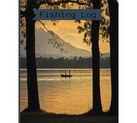 Fishermen on Lake Fishing Logbook, 7.5 x 9.25 inch, 120 log pages, For all those who love to fish!: Perfect gift for Father's Day or any other ... track of the special moments on the water!