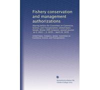 Fishery conservation and management authorizations: Hearing before the Committee on Commerce, Science, and Transportation, United States Senate, ... on S. 2832 ... S. 2878 ... April 24, 1978