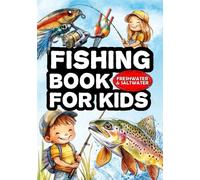 Fishing book for kids: The fishing guide for children. Learn how to fish and discover the most common fish. Freshwater and saltwater.