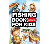 Fishing book for kids: The fishing guide for children. Learn how to fish and discover the most common fish. Freshwater and saltwater.