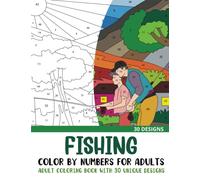 Fishing Color by Numbers for Adults: Adult Coloring Book with 30 Unique Designs