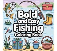 Fishing Coloring Book: Bold and Easy Fishing Coloring Pages for Kids