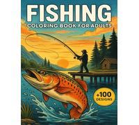 Fishing Coloring Book For Adults: Serene Waterscapes and Artistic Escapes +100 Designs