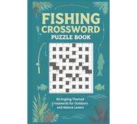 Fishing Crossword Puzzle Book 60 Angling-Themed Crosswords for Outdoors and Nature Lovers: Large-print crosswords covering fishing gear, techniques, ... and saltwater species, and outdoor skills