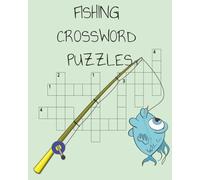 Fishing Crossword Puzzles: Crossword Puzzles With Easy To Read Print About Fishing<,Outdoors, Camping, 8x10 Inches, 120 Pages, 50+ Puzzles...Gift For Vacations, Holidays And Relaxation