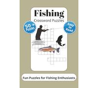 Fishing Crossword Puzzles: Crossword Puzzles with easy-to-read print about Fishing, Tackle, Species and more l 6x9 inches, 120 pages l 50+ Puzzles…Gift for vacations, holidays and relaxation