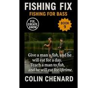 Fishing For Bass: Proven Tactics, Seasonal Strategies, and Gear Tips for Catching Largemouth and Smallmouth Anywhere They Swim