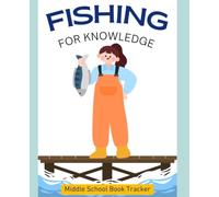 FISHING FOR KNOWLEDGE: MIDDLE SCHOOL BOOK TRACKER