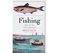 Fishing: How the Sea Fed Civilization