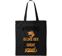 Fishing is Like Sex Whet It's Great It's Great When It's Bad, It's Still Great Natural Ecological Cotton Tote Bag Nero, Nero , Taglia unica
