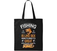 Fishing is Like Sex Whet It's Great It's Great When It's Bad, It's Still Great Natural Ecological Cotton Tote Bag Nero, Nero , Taglia unica