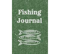 Fishing Journal: The essential log book every angler needs