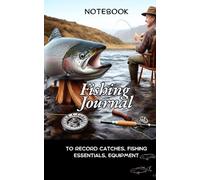 FISHING JOURNAL: Your Must-Have Fishing Companion! Turn every fishing trip into a cherished memory with this essential Fishing Logbook. Perfect for recording your catches