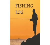 Fishing Log: A Fishing Journal to Record Every Catch, Trip, and Memory - 6x9 Angler’s Logbook