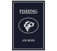 Fishing Log Book: A Complete Angler’s Log to Track Every Fishing Trip - Catch Details, Weather Conditions, Water Type, Gear Used & Notes