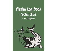 Fishing Log Book: A portable pocket-sized fishing diary designed for anglers to record details of every fishing trip | 5"x8", 100 pages | Track ... | Improve fishing skills season after season.
