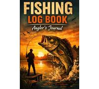 Fishing Log Book: Angler's Journal to Record Fishing Trips and Catches