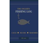 Fishing Log Book: Catch Record Journal for Anglers - Track Location, Weather, Bait & Fish Species | 120 pages