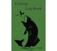 Fishing Log Book: Fisherman Journal Log Note Book To Keep Track Of Catches And Trip Information. 6x9 Inches 100 Pages. Gift For Fishers!