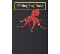 Fishing Log Book: Octopus Octopussy Kraken Fish Present Record Book And Notebook For The Serious Fisherman