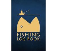 Fishing Log Book: Simple Fishing Trip Journal for Men, Adults, and Kids