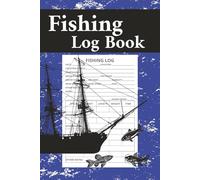 Fishing Log Book: Track Weather, Location, and Catch Details for Every Fishing Trip | 6 x 9 inches | 120 Pages
