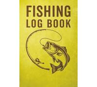 Fishing Log Book: Ultimate Fishing Journal - Log Every Catch, Trip & Memory | Ideal Gift for ... Fishing Enthusiasts, Men, Adults and Kids