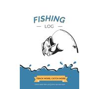 Fishing Log - Catch Tracker For Fisherman: Fisherman Journal Notebook to Record Catches & Trip Info - Fishing Essentials, Equipment & Gifts for Men