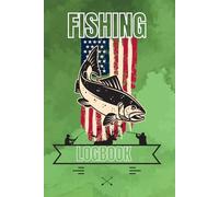 Fishing Logbook: Fishing Journal to Track Catches, Locations & Weather 100 Pages