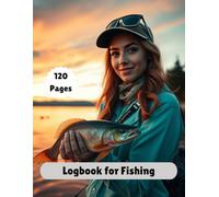 Fishing Logbook & Journal | Record Catches, Techniques & Trip Details: 120 Pages to Track Fishing Locations, Weather, Bait Used & Fish Species