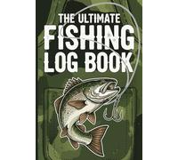Fishing logbook: Record fishing trips catches weather water depth bait type and notes for every adventure on the lake or sea