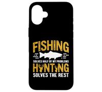 Fishing Solves Half My Problems Hunting Solves The Rest Custodia per iPhone 16 Plus