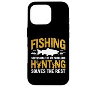 Fishing Solves Half My Problems Hunting Solves The Rest Custodia per iPhone 16 Pro