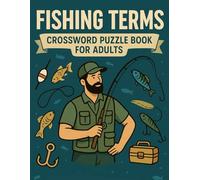 Fishing Terms Crossword Puzzle Book for Adults: 50 Angling & Fishing Clues to Test Your Knowledge, Memory, and Passion for the Outdoors: Catchy ... Word Games Featuring Lures, Tackle, Species