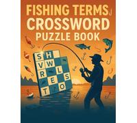 Fishing Terms Crossword Puzzle Book for Adults: 50 Angling & Fishing Clues to Test Your Knowledge, Memory, and Passion for the Outdoors: Catchy ... Word Games Featuring Lures, Tackle, Species