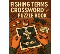 Fishing Terms Crossword Puzzle Book for Adults: 50 Angling & Fishing Clues to Test Your Knowledge, Memory, and Passion for the Outdoors: Catchy ... Word Games Featuring Lures, Tackle, Species