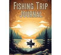 Fishing Trip Journal: 8.5x11 140 Page Log Book for Anglers | Record Catches, Location, Weather & Bait Used | The Perfect Father's Day Gift for Fishermen