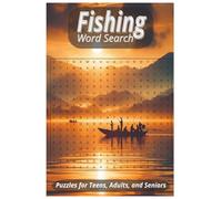 Fishing Word Search Puzzle Book: 60+ Puzzles for Anglers, Fishermen - Fun and Challenging Brain Games with Fish Species, Baits, Gear & Boats - 6X9” ... Granddads, Retirees, Fishing Enthusiasts