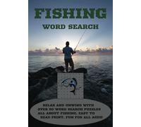 FISHING WORD SEARCH: RELAX AND UNWIND WITH OVER 50 WORD SEARCH PUZZLES ALL ABOUT FISHING. EASY TO READ PRINT. FUN FOR ALL AGES!