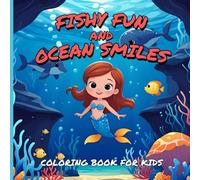 Fishy Fun and Ocean Smiles: Coloring Book for Kids