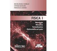 Fisica 1. Metrologia Meccanica Termodinamica Elettrostatica nel vuoto
