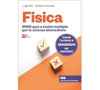 Fisica. 2000 quiz a scelta multipla per le scienze biomediche. Con Contenuto ...