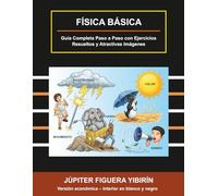 FÍSICA BÁSICA: Guía Completa Paso a Paso con Ejercicios Resueltos y Atractivas Imágenes