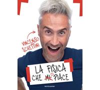 FISICA CHE CI PIACE (LA) - Schettini Vincenzo - 2022 - Mondadori Electa