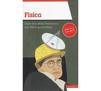 Fisica. Dalle basi della meccanica alla fisica quantistica