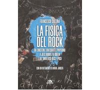 FISICA DEL ROCK. DAL VIOLINO DI EINSTEIN A... (LA) - Gallina Francesco - 2023