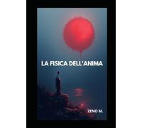 Fisica dell'Anima: Comprendere il Caos interiore attraverso le leggi dell'Universo