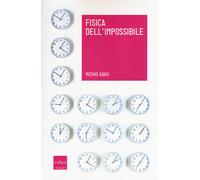 Fisica dell'impossibile - Kaku Michio