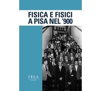 Fisica e fisici a Pisa nel '900