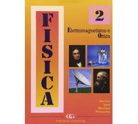 Fisica. Vol. 2: Elettromagnetismo e ottica.